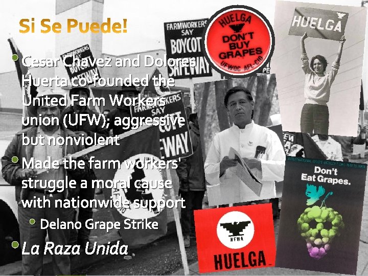  • Cesar Chavez and Dolores Huerta co-founded the United Farm Workers union (UFW);