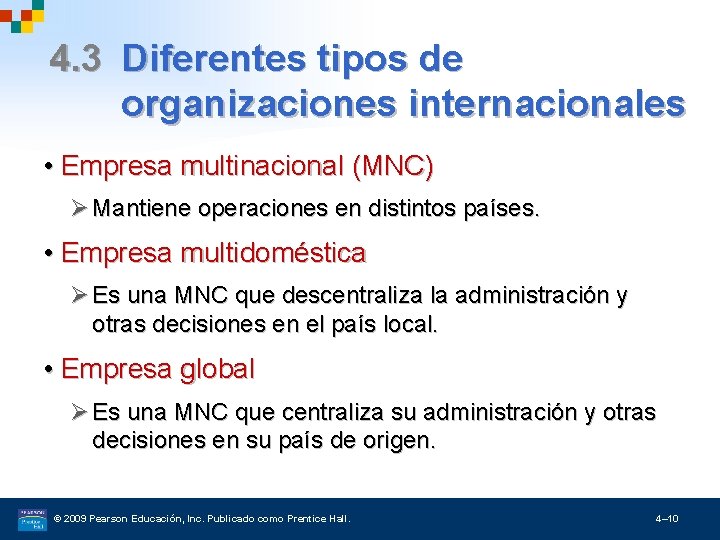 4. 3 Diferentes tipos de organizaciones internacionales • Empresa multinacional (MNC) Ø Mantiene operaciones