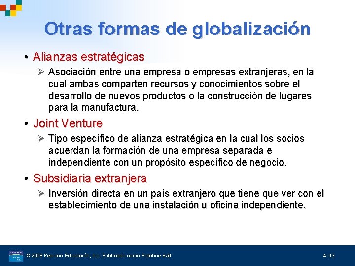 Otras formas de globalización • Alianzas estratégicas Ø Asociación entre una empresa o empresas