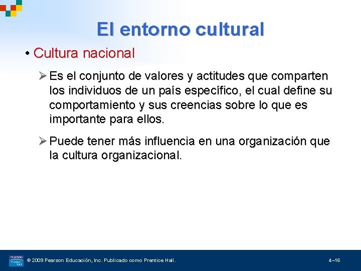 El entorno cultural • Cultura nacional Ø Es el conjunto de valores y actitudes