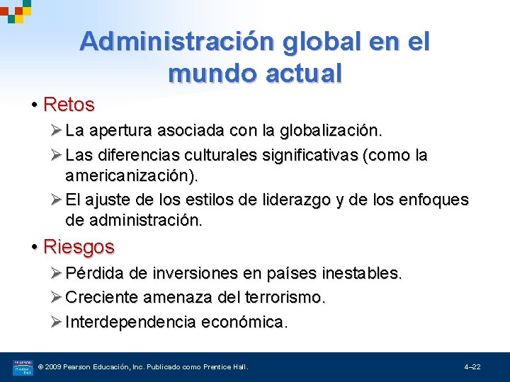 Administración global en el mundo actual • Retos Ø La apertura asociada con la