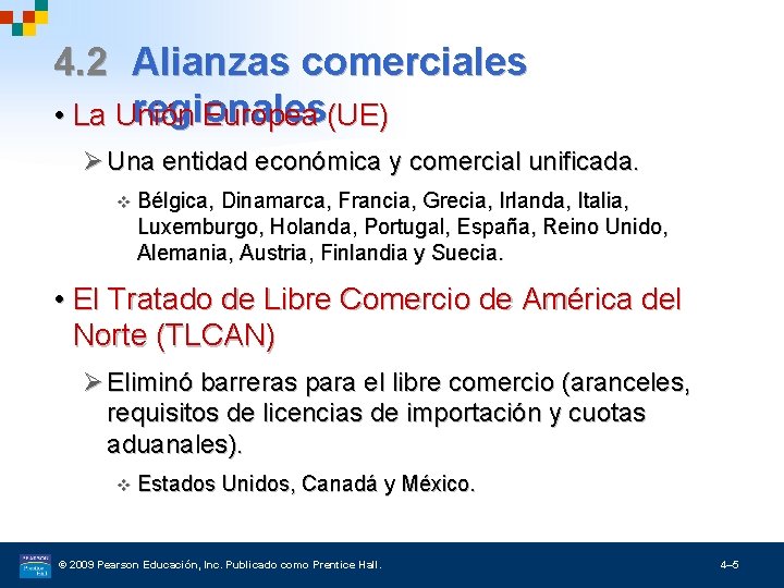 4. 2 Alianzas comerciales regionales • La Unión Europea (UE) Ø Una entidad económica