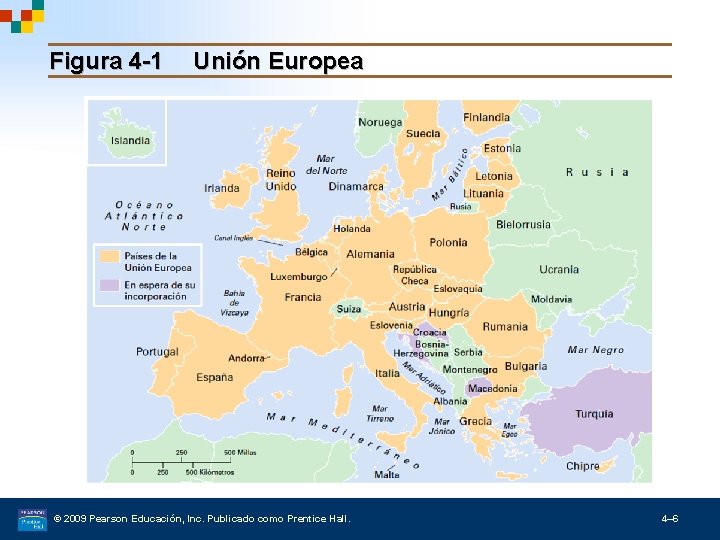 Figura 4 -1 Unión Europea © 2009 Pearson Educación, Inc. Publicado como Prentice Hall.