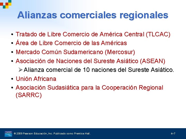 Alianzas comerciales regionales • • Tratado de Libre Comercio de América Central (TLCAC) Área