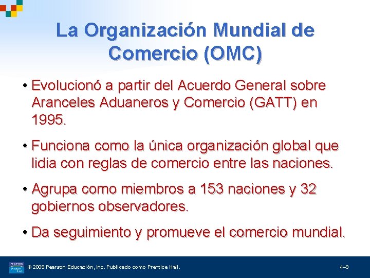 La Organización Mundial de Comercio (OMC) • Evolucionó a partir del Acuerdo General sobre