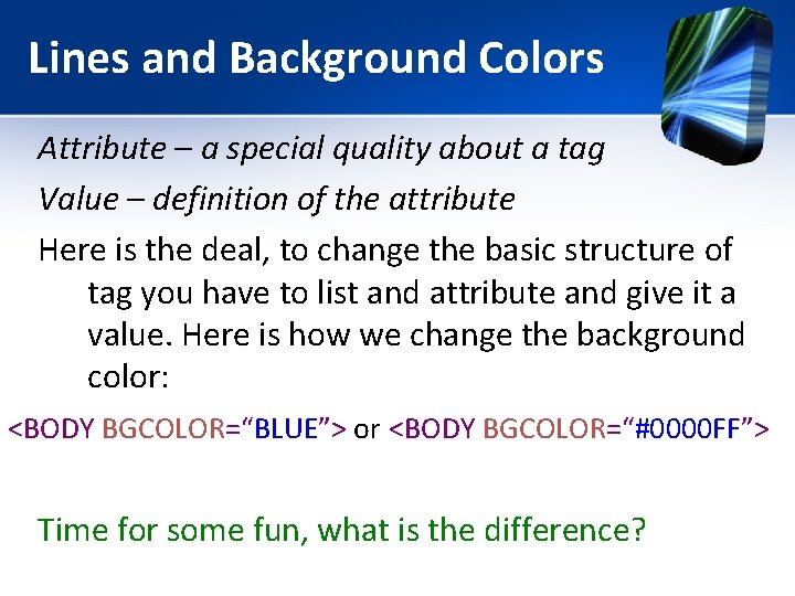 Lines and Background Colors Attribute – a special quality about a tag Value – Lines and Background Colors Attribute – a special quality about a tag Value –