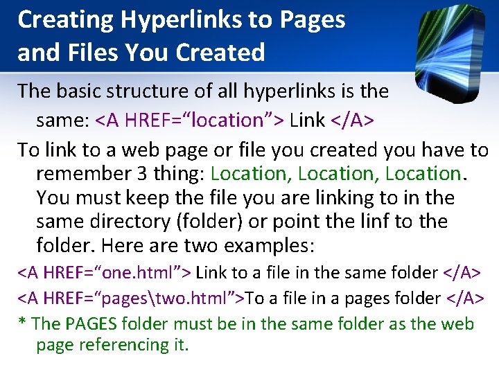 Creating Hyperlinks to Pages and Files You Created The basic structure of all hyperlinks Creating Hyperlinks to Pages and Files You Created The basic structure of all hyperlinks