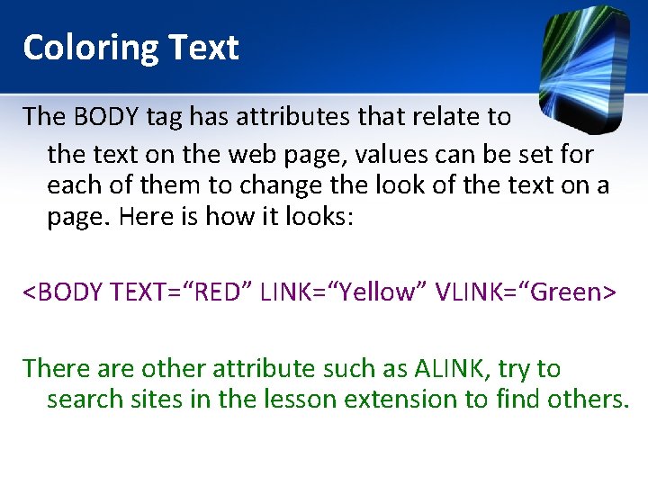 Coloring Text The BODY tag has attributes that relate to the text on the Coloring Text The BODY tag has attributes that relate to the text on the