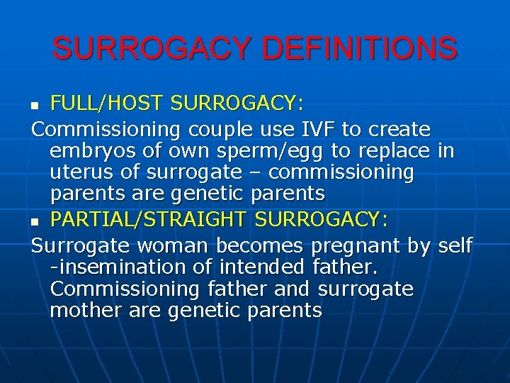 SURROGACY DEFINITIONS FULL/HOST SURROGACY: Commissioning couple use IVF to create embryos of own sperm/egg