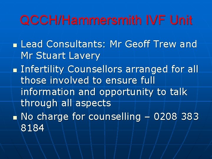 QCCH/Hammersmith IVF Unit n n n Lead Consultants: Mr Geoff Trew and Mr Stuart