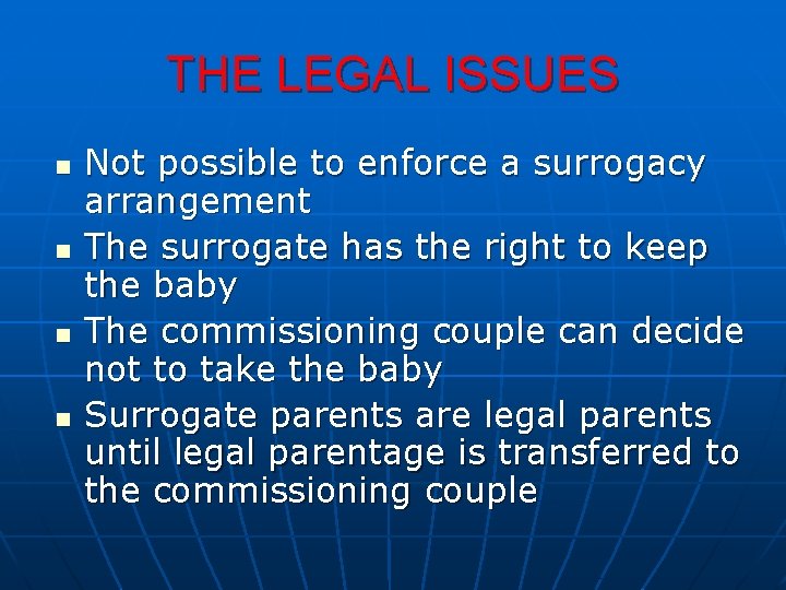 THE LEGAL ISSUES n n Not possible to enforce a surrogacy arrangement The surrogate