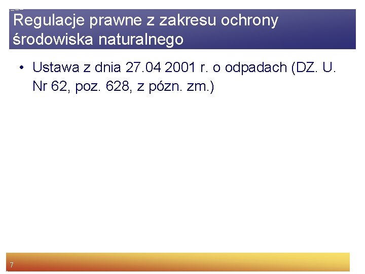 Regulacje prawne z zakresu ochrony środowiska naturalnego • Ustawa z dnia 27. 04 2001