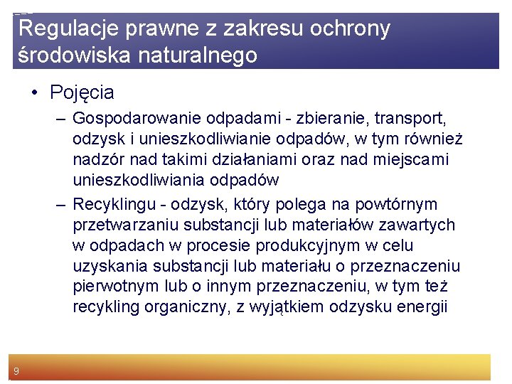 Regulacje prawne z zakresu ochrony środowiska naturalnego • Pojęcia – Gospodarowanie odpadami - zbieranie,