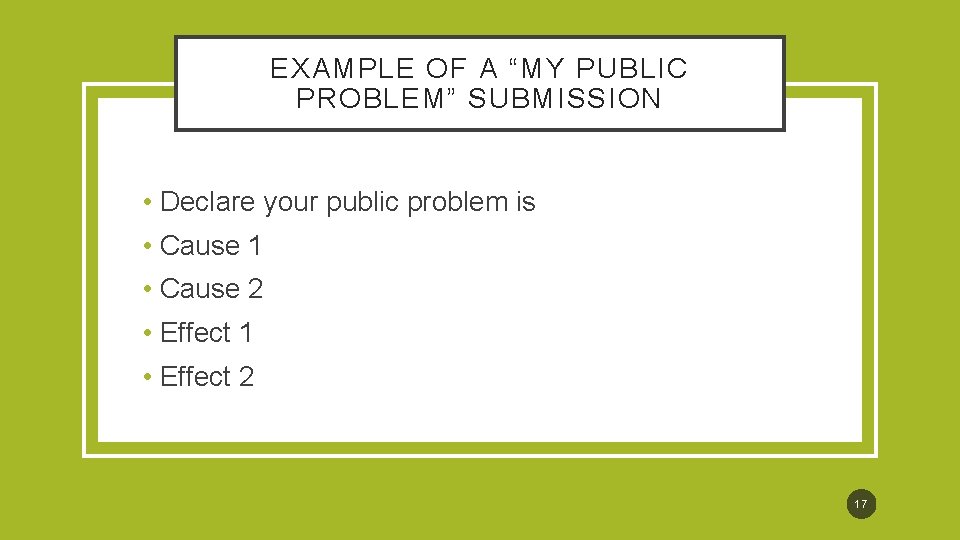 EXAMPLE OF A “MY PUBLIC PROBLEM” SUBMISSION • Declare your public problem is •