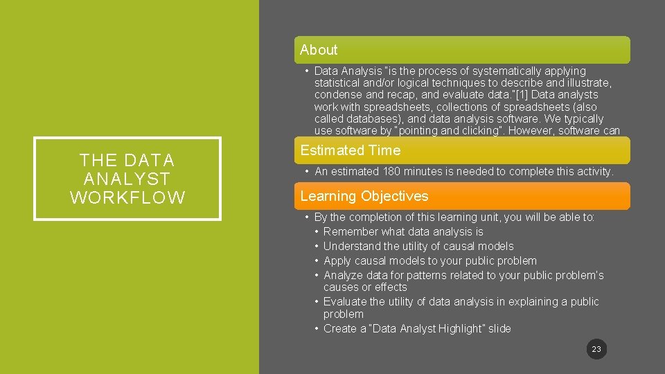 About • Data Analysis “is the process of systematically applying statistical and/or logical techniques