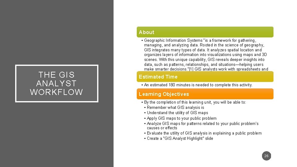 About THE GIS ANALYST WORKFLOW • Geographic Information Systems “is a framework for gathering,