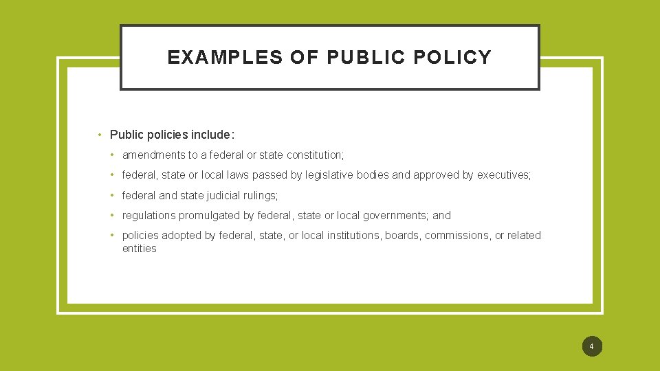 EXAMPLES OF PUBLIC POLICY • Public policies include: • amendments to a federal or