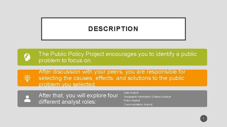 DESCRIPTION The Public Policy Project encourages you to identify a public problem to focus
