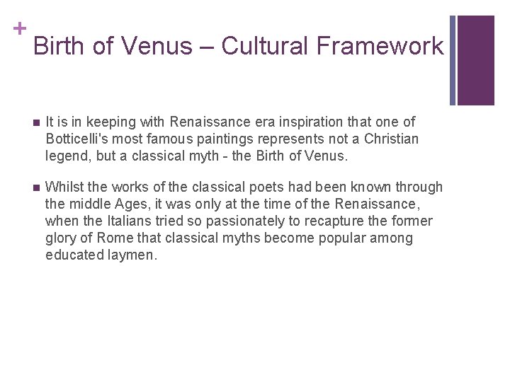 + Birth of Venus – Cultural Framework n It is in keeping with Renaissance
