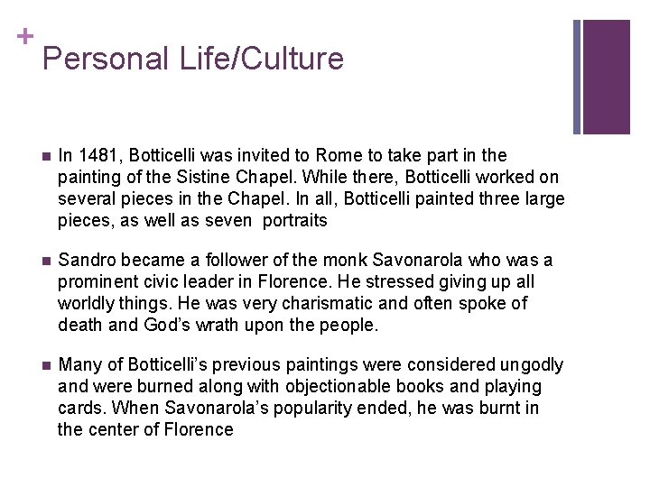 + Personal Life/Culture n In 1481, Botticelli was invited to Rome to take part