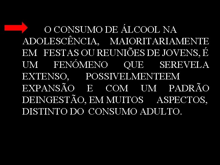 O CONSUMO DE ÁLCOOL NA ADOLESCÊNCIA, MAIORITARIAMENTE EM FESTAS OU REUNIÕES DE JOVENS, É