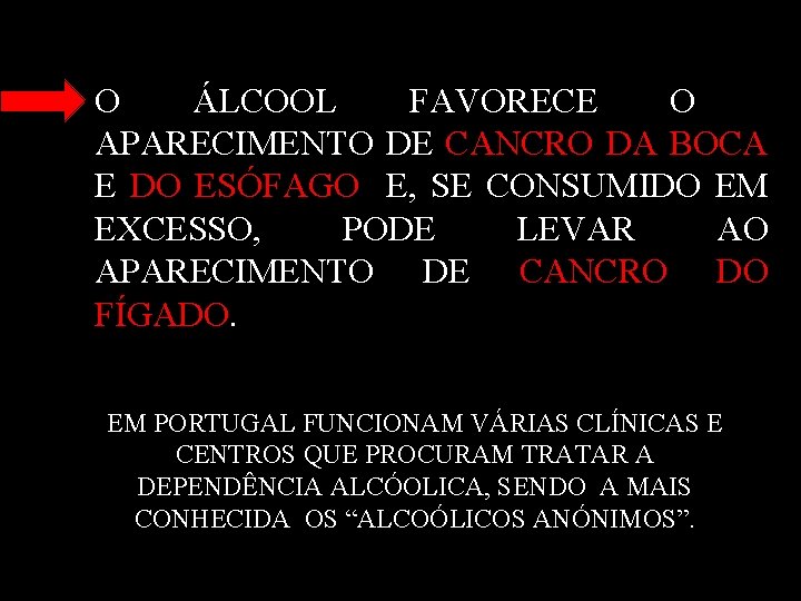 O ÁLCOOL FAVORECE O APARECIMENTO DE CANCRO DA BOCA E DO ESÓFAGO E, SE