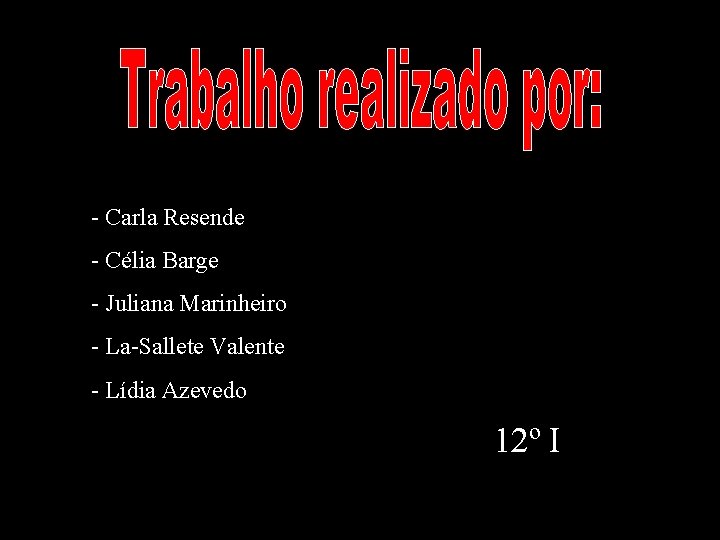 - Carla Resende - Célia Barge - Juliana Marinheiro - La-Sallete Valente - Lídia