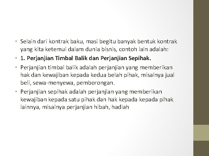  • Selain dari kontrak baku, masi begitu banyak bentuk kontrak yang kita ketemui