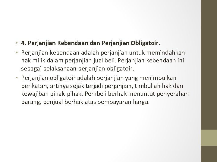  • 4. Perjanjian Kebendaan dan Perjanjian Obligatoir. • Perjanjian kebendaan adalah perjanjian untuk