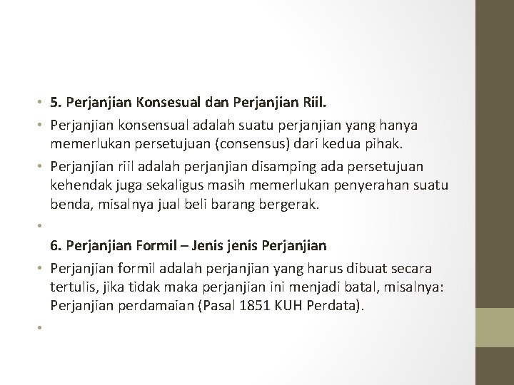  • 5. Perjanjian Konsesual dan Perjanjian Riil. • Perjanjian konsensual adalah suatu perjanjian