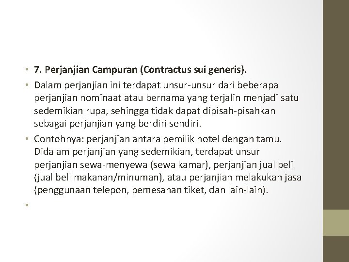  • 7. Perjanjian Campuran (Contractus sui generis). • Dalam perjanjian ini terdapat unsur-unsur