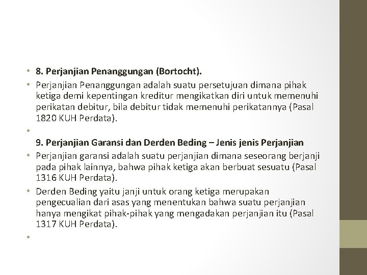  • 8. Perjanjian Penanggungan (Bortocht). • Perjanjian Penanggungan adalah suatu persetujuan dimana pihak