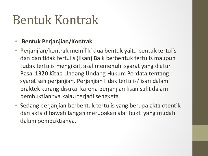 Bentuk Kontrak • Bentuk Perjanjian/Kontrak • Perjanjian/kontrak memiliki dua bentuk yaitu bentuk tertulis dan