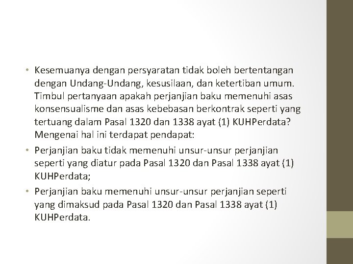  • Kesemuanya dengan persyaratan tidak boleh bertentangan dengan Undang-Undang, kesusilaan, dan ketertiban umum.