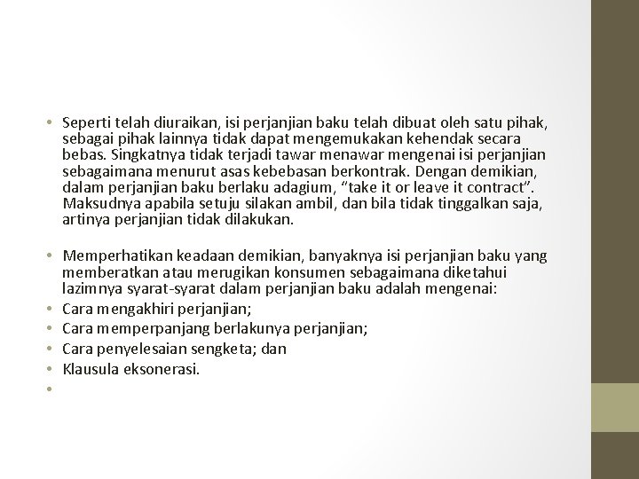  • Seperti telah diuraikan, isi perjanjian baku telah dibuat oleh satu pihak, sebagai