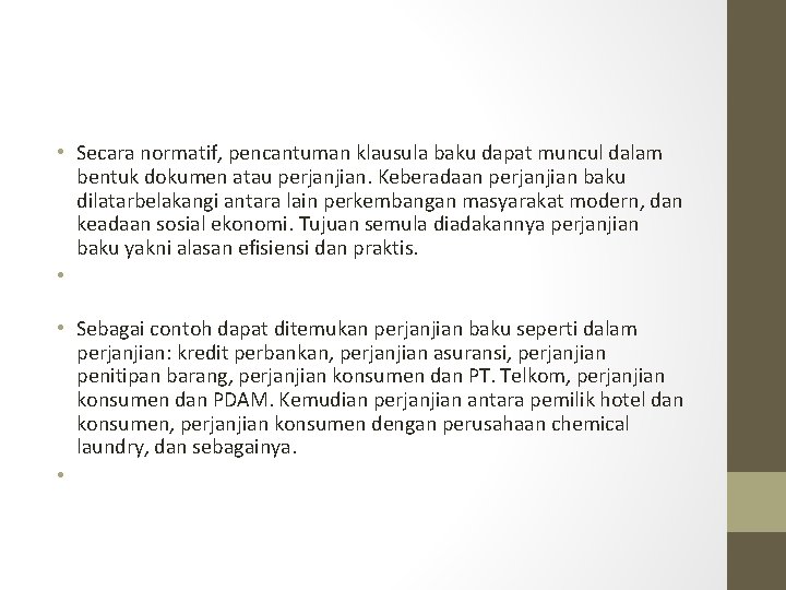  • Secara normatif, pencantuman klausula baku dapat muncul dalam bentuk dokumen atau perjanjian.