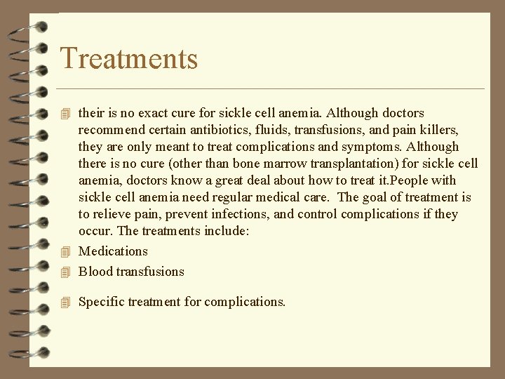 Treatments 4 their is no exact cure for sickle cell anemia. Although doctors recommend