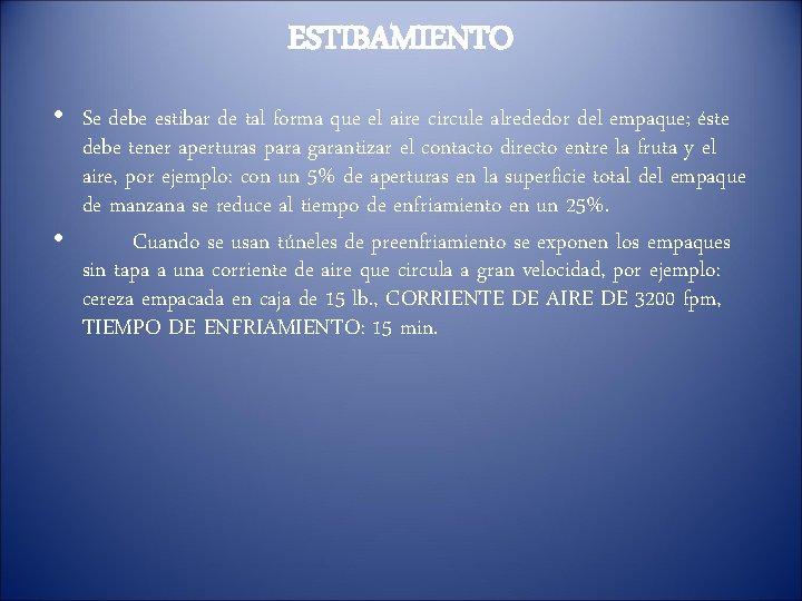 ESTIBAMIENTO • Se debe estibar de tal forma que el aire circule alrededor del