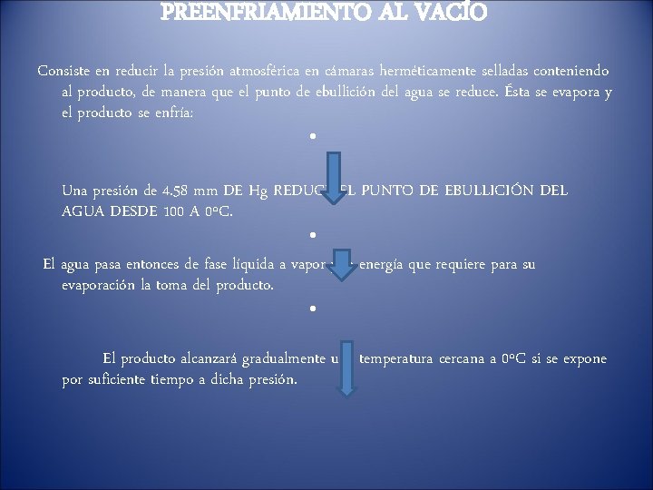 PREENFRIAMIENTO AL VACÍO Consiste en reducir la presión atmosférica en cámaras herméticamente selladas conteniendo