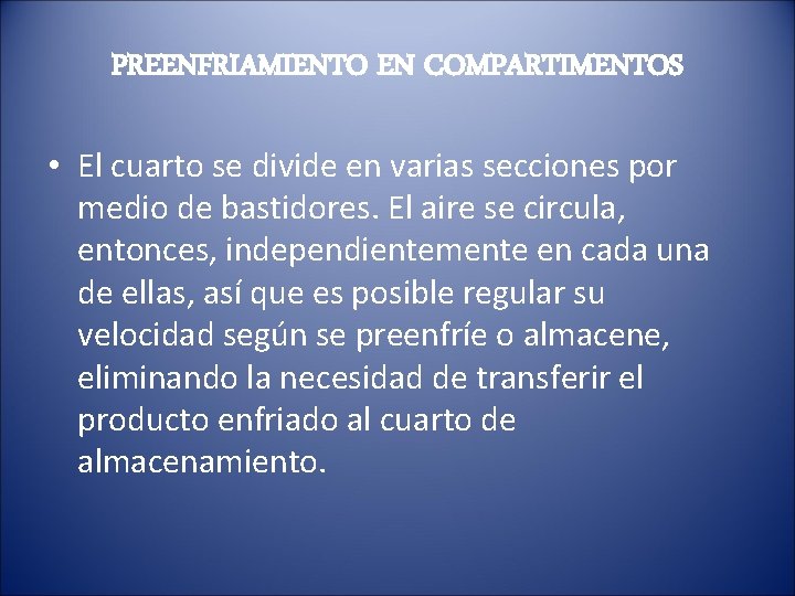 PREENFRIAMIENTO EN COMPARTIMENTOS • El cuarto se divide en varias secciones por medio de