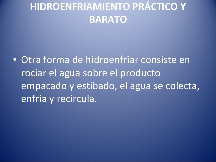 HIDROENFRIAMIENTO PRÁCTICO Y BARATO • Otra forma de hidroenfriar consiste en rociar el agua