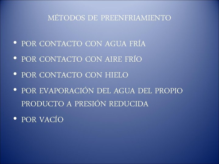 MÉTODOS DE PREENFRIAMIENTO • • POR CONTACTO CON AGUA FRÍA POR CONTACTO CON AIRE