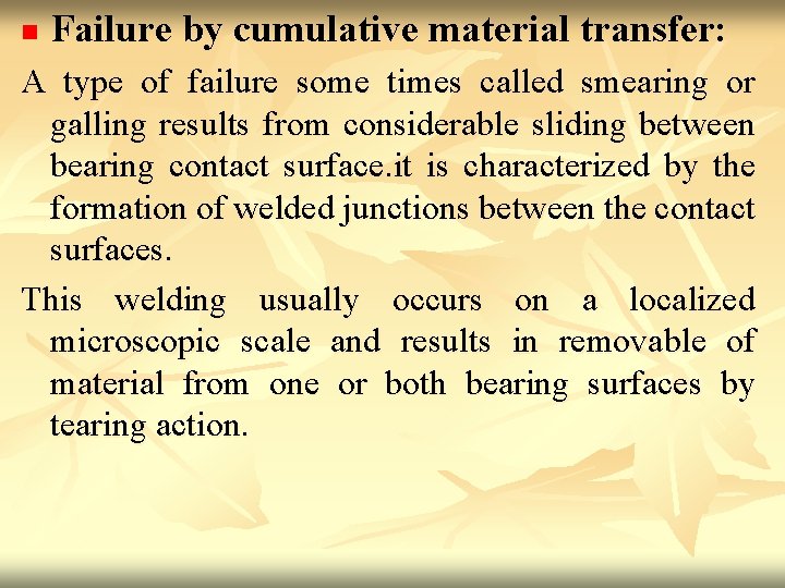 n Failure by cumulative material transfer: A type of failure some times called smearing