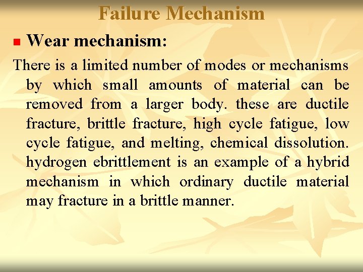 Failure Mechanism n Wear mechanism: There is a limited number of modes or mechanisms