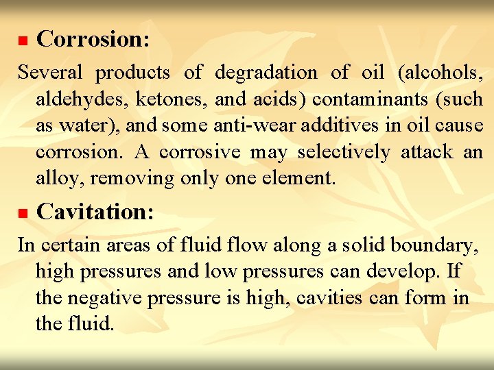 n Corrosion: Several products of degradation of oil (alcohols, aldehydes, ketones, and acids) contaminants
