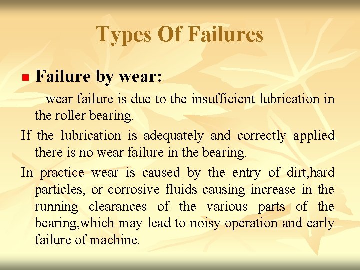 Types Of Failures n Failure by wear: wear failure is due to the insufficient