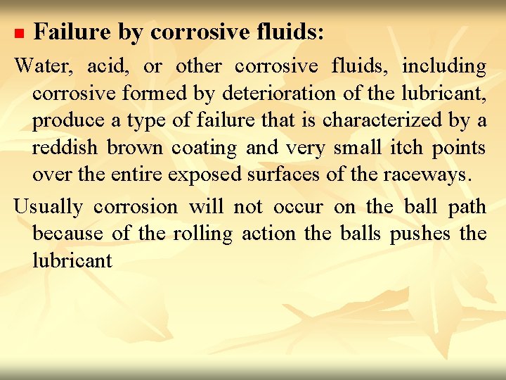 n Failure by corrosive fluids: Water, acid, or other corrosive fluids, including corrosive formed