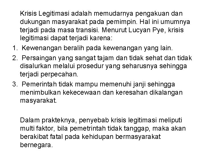 Krisis Legitimasi adalah memudarnya pengakuan dukungan masyarakat pada pemimpin. Hal ini umumnya terjadi pada