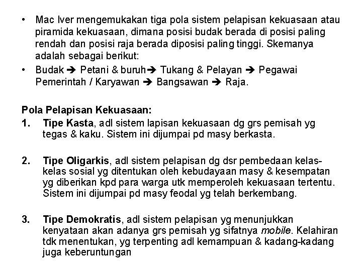  • Mac Iver mengemukakan tiga pola sistem pelapisan kekuasaan atau piramida kekuasaan, dimana