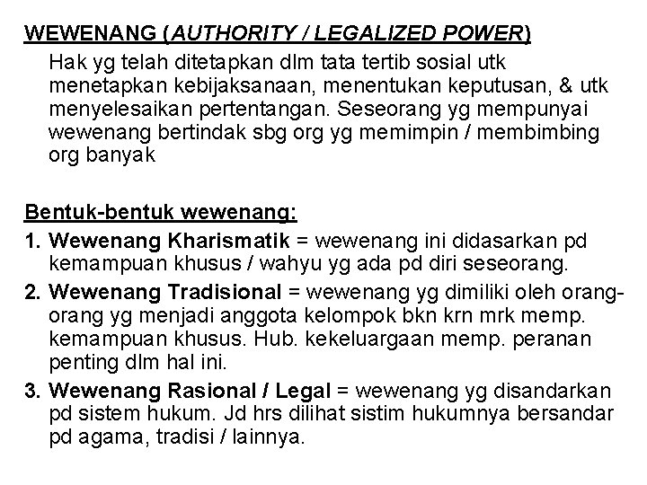 WEWENANG (AUTHORITY / LEGALIZED POWER) Hak yg telah ditetapkan dlm tata tertib sosial utk